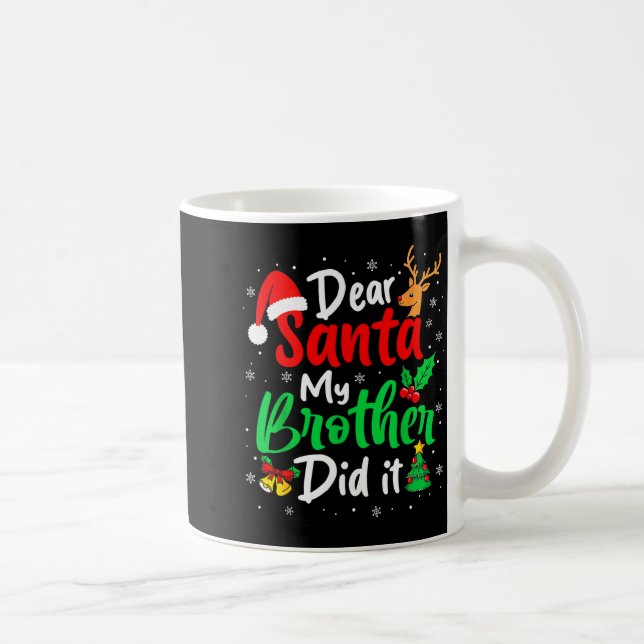 Dear Santa My Brother Did It Christmas Funny Siste Coffee Mug (Right)