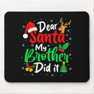 Dear Santa My Brother Did It Christmas Funny Siste Mouse Mat