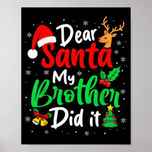 Dear Santa My Brother Did It Christmas Funny Siste Poster