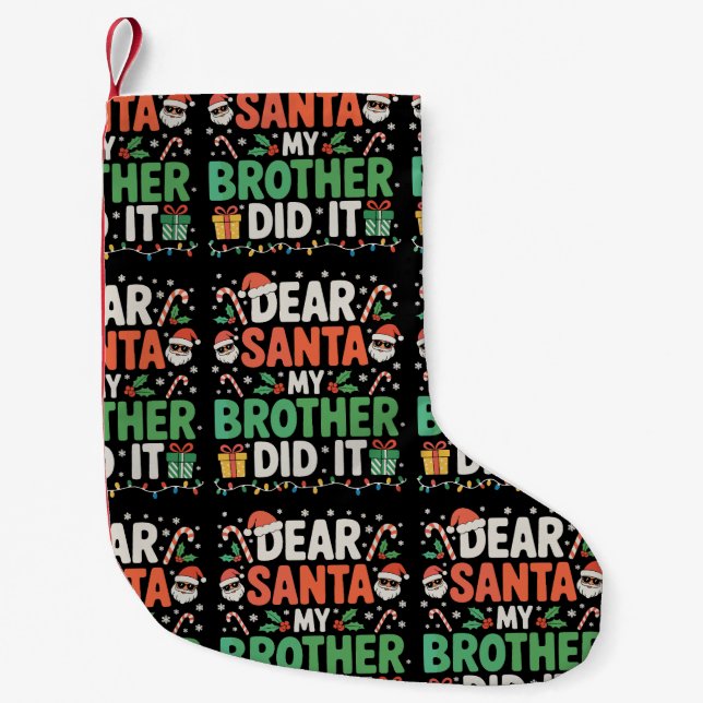 Dear Santa My Brother Did It Christmas Funny Xmas Small Christmas Stocking (Front)