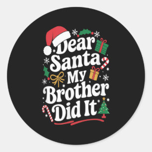 Dear Santa My Brother Did It Christmas Humor Classic Round Sticker