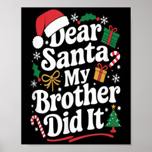Dear Santa My Brother Did It Christmas Humor Poster