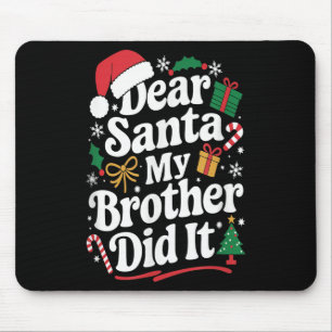 Dear Santa My Brother Did It Christmas Humour Mouse Mat