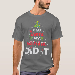 Dear Santa My Brother Did It Christmas Matching Bo T-Shirt