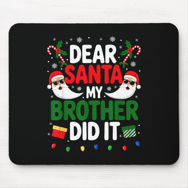 Dear Santa My Brother Did It Christmas  Mouse Mat (Front)