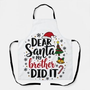 Dear Santa My Brother Did it Christmas Naughty  Apron