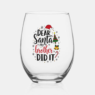Dear Santa My Brother Did it Christmas Naughty Stemless Wine Glass