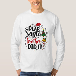 Dear Santa My Brother Did it Christmas Naughty T-Shirt