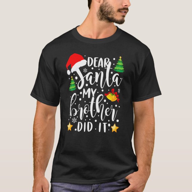 Dear Santa My Brother Did It  Christmas Pajama 4 T-Shirt (Front)