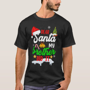 Dear Santa My Brother Did It  Christmas Pajama 9 T-Shirt