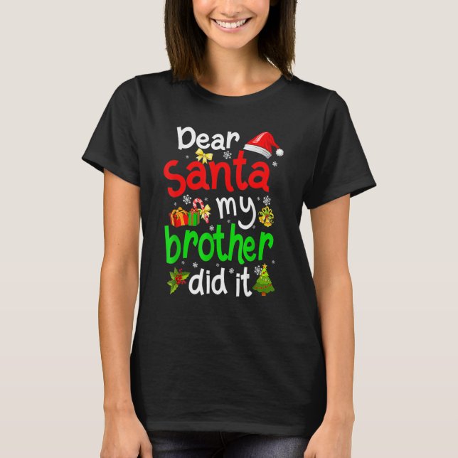 Dear Santa My Brother Did It  Christmas Pajama Fam T-Shirt (Front)