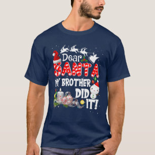 Dear Santa My Brother Did It Christmas T-Shirt