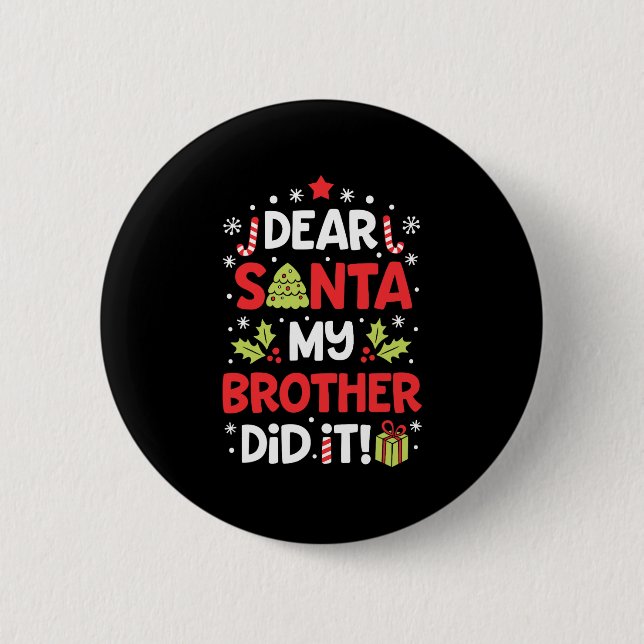 dear santa my brother did it elf matching christma 6 cm round badge (Front)