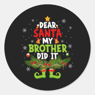 Dear Santa My Brother Did It ELF Matching Christma Classic Round Sticker