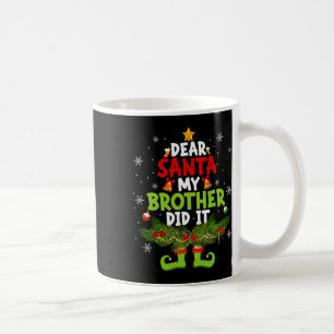 Dear Santa My Brother Did It Elf Matching Christma Coffee Mug