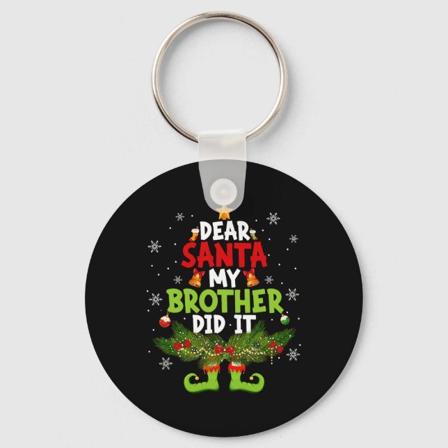 Dear Santa My Brother Did It ELF Matching Christma Key Ring (Front)