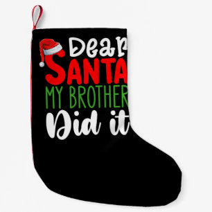 Dear Santa My Brother Did it Family Christmas Small Christmas Stocking