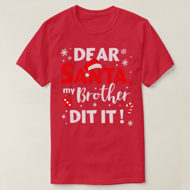Dear santa my brother did it for matching christma T-Shirt (Design Front)