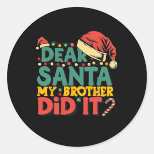 Dear Santa My Brother Did It Fun Christmas Girls K Classic Round Sticker