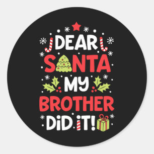 Dear Santa My Brother Did It Fun Christmas Girls K Classic Round Sticker