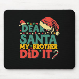 Dear Santa My Brother Did It Fun Christmas Girls K Mouse Mat