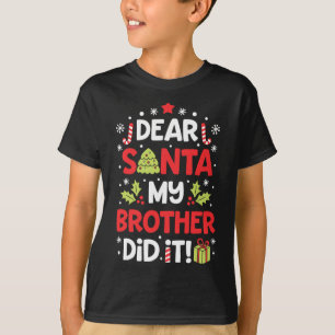 Dear Santa My Brother Did It Fun Christmas Girls K T-Shirt