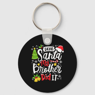 Dear Santa My Brother Did It Fun Christmas Matchin Key Ring