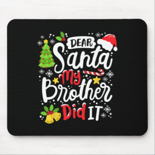 Dear Santa My Brother Did It Fun Christmas Matchin Mouse Mat