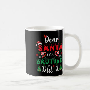 Dear Santa My Brother Did It Fun Christmas Pajama Coffee Mug