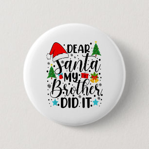 Dear Santa My Brother Did It - Funny Big and Littl 6 Cm Round Badge