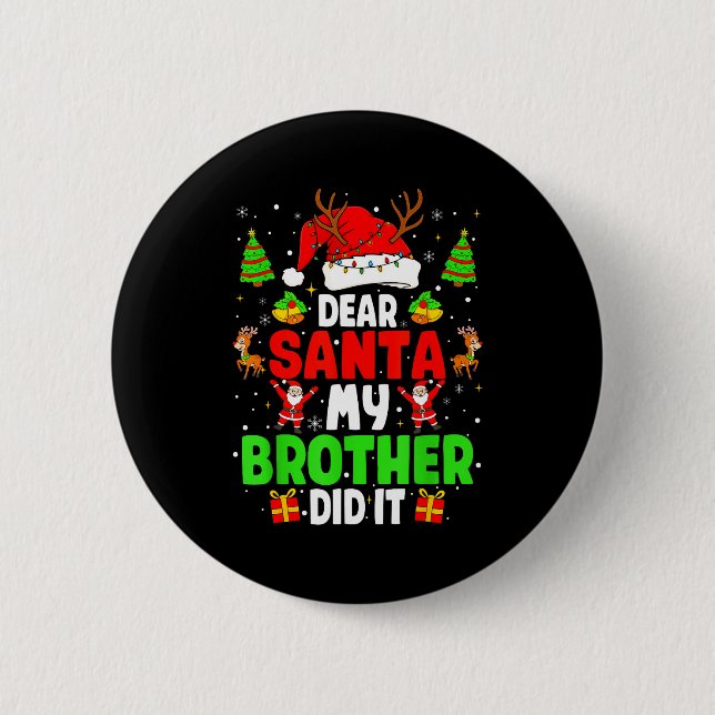 Dear Santa My Brother Did It Funny Christmas Boys  6 Cm Round Badge (Front)
