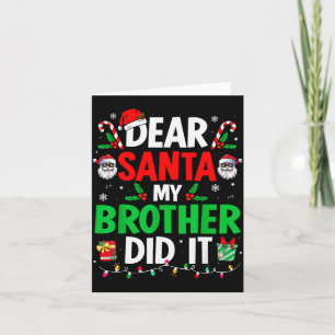 Dear Santa My Brother Did It Funny Christmas Boys Card