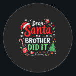 Dear Santa My Brother Did It Funny Christmas Boys  Classic Round Sticker<br><div class="desc">Dear Santa My Brother Did It Funny Christmas Boys Girls Kids</div>