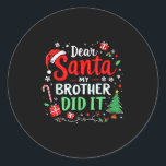 Dear Santa My Brother Did It Funny Christmas Boys  Classic Round Sticker<br><div class="desc">Dear Santa My Brother Did It Funny Christmas Boys Girls Kids</div>