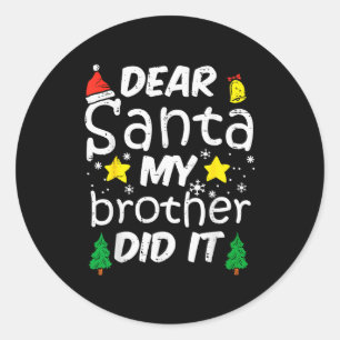 Dear Santa My Brother Did It Funny Christmas Boys  Classic Round Sticker