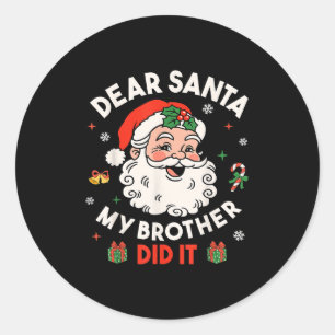 Dear Santa My Brother Did It Funny Christmas Boys  Classic Round Sticker