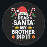 Dear Santa My Brother Did It Funny Christmas Boys  Classic Round Sticker<br><div class="desc">Dear Santa My Brother Did It Funny Christmas Boys Girls Kids</div>