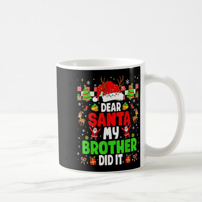 Dear Santa My Brother Did It Funny Christmas Boys  Coffee Mug (Right)