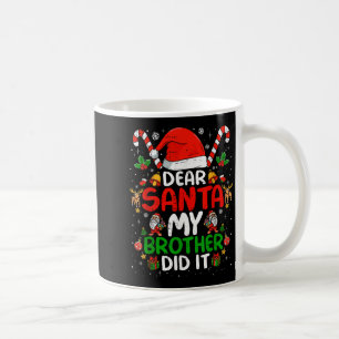 Dear Santa My Brother Did It Funny Christmas Boys  Coffee Mug
