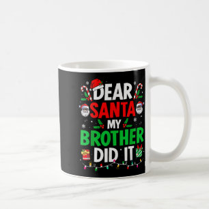 Dear Santa My Brother Did It Funny Christmas Boys Coffee Mug