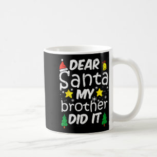 Dear Santa My Brother Did It Funny Christmas Boys  Coffee Mug