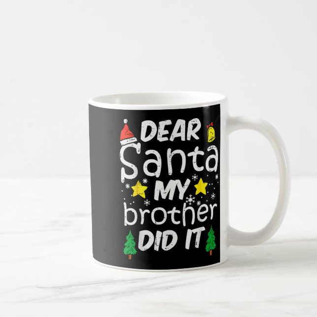 Dear Santa My Brother Did It Funny Christmas Boys  Coffee Mug (Right)