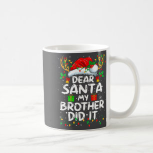 Dear Santa My Brother Did It Funny Christmas Boys Coffee Mug