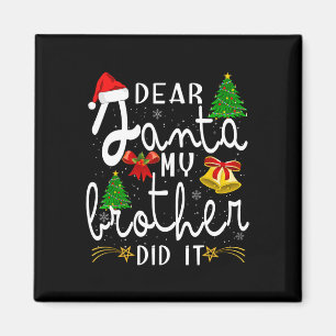 Dear Santa My Brother Did It Funny Christmas Boys Magnet