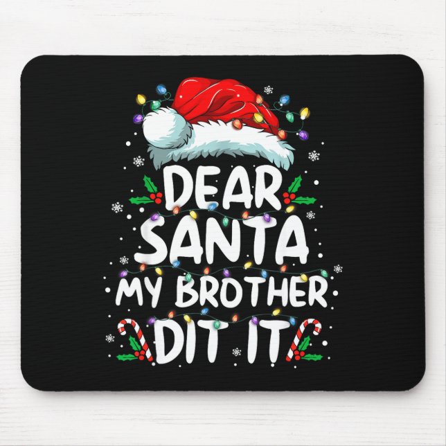 Dear Santa My Brother Did It Funny Christmas Boys  Mouse Mat (Front)