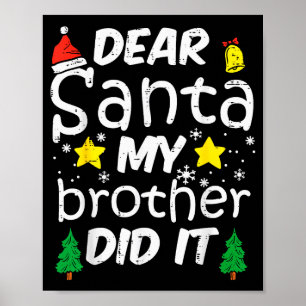 Dear Santa My Brother Did It Funny Christmas Boys  Poster