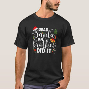 Dear Santa My Brother Did It Funny Christmas Costu T-Shirt