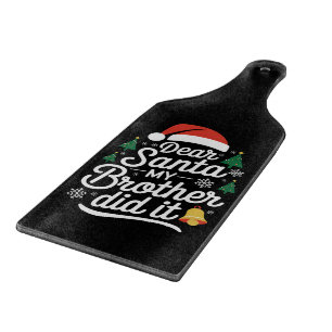 Dear Santa My Brother Did It Funny Christmas Cutting Board