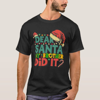 Dear Santa My Brother Did It Funny Christmas Girls T-Shirt