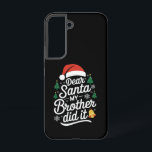 Dear Santa My Brother Did It Funny Christmas  Samsung Galaxy Case<br><div class="desc">Dear Santa My Brother Did It Funny Christmas Pajama</div>